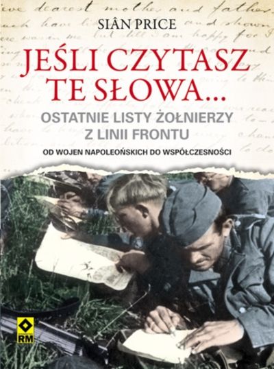 „Jeśli czytasz te słowa...” – ostatnie listy z linii frontu