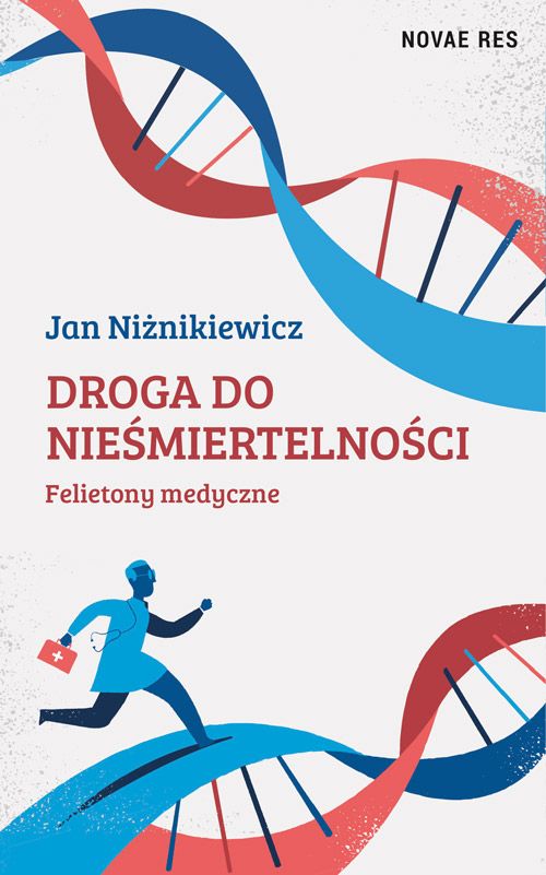 Droga do nieśmiertelności. Felietony medyczne - Jan Niżnikiewicz