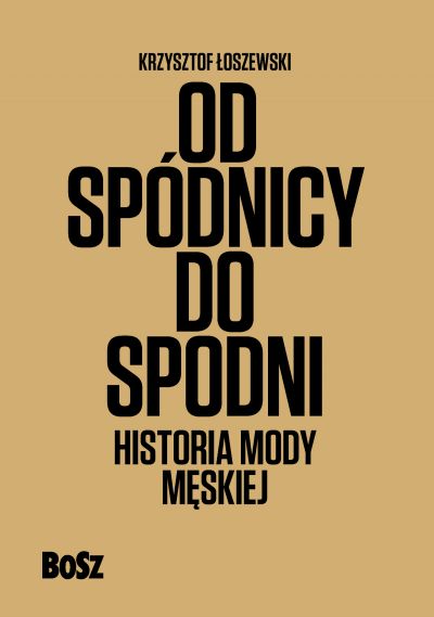 Od spódnicy do spodni. Historia mody męskiej