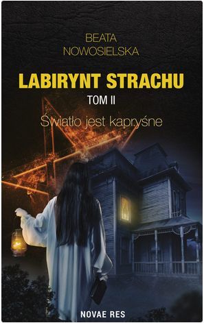 Labirynt strachu Tom II Światło jest kapryśne - Beata Nowosielska