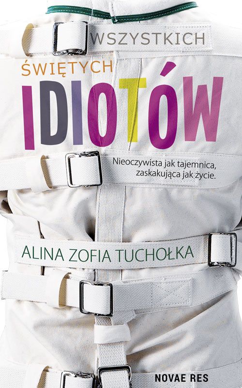 Wszystkich świętych idiotów - Alina Zofia Tuchołka