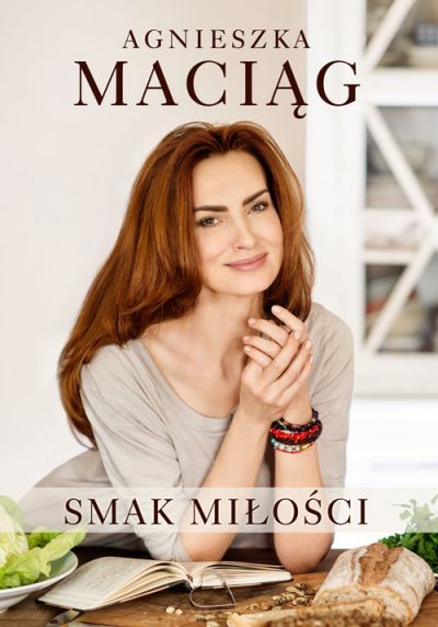 "Smak miłości" Agnieszka Maciąg